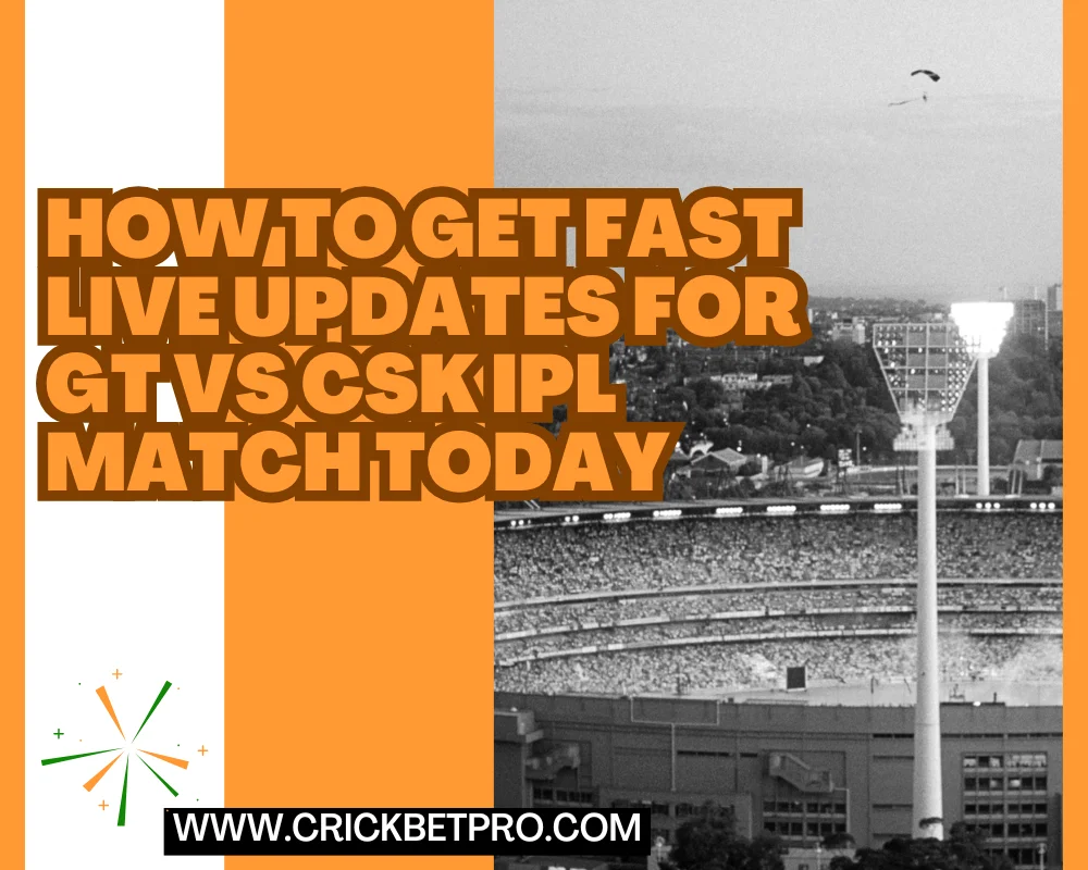 How to Get Fast Live Updates for GT vs CSK IPL Match Today